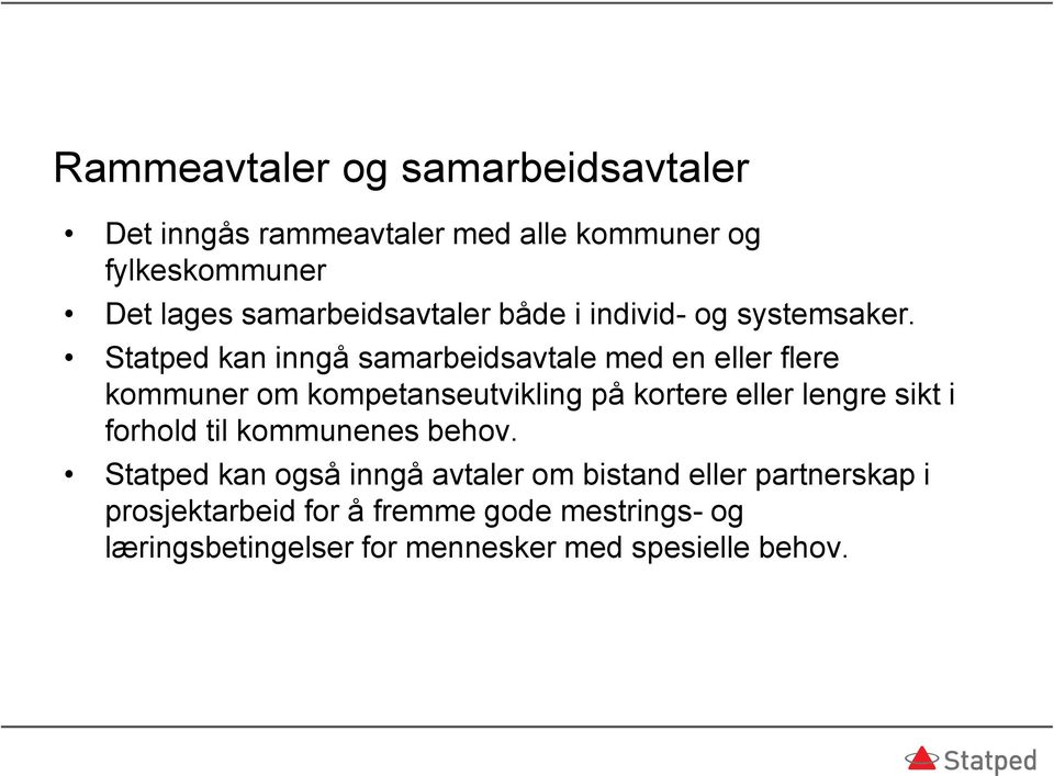 Statped kan inngå samarbeidsavtale med en eller flere kommuner om kompetanseutvikling på kortere eller lengre sikt