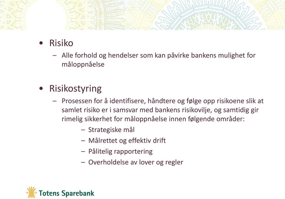 med bankens risikovilje, og samtidig gir rimelig sikkerhet for måloppnåelse innen følgende