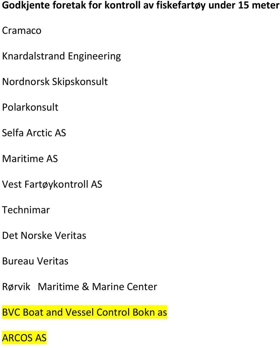 AS Maritime AS Vest Fartøykontroll AS Technimar Det Norske Veritas Bureau
