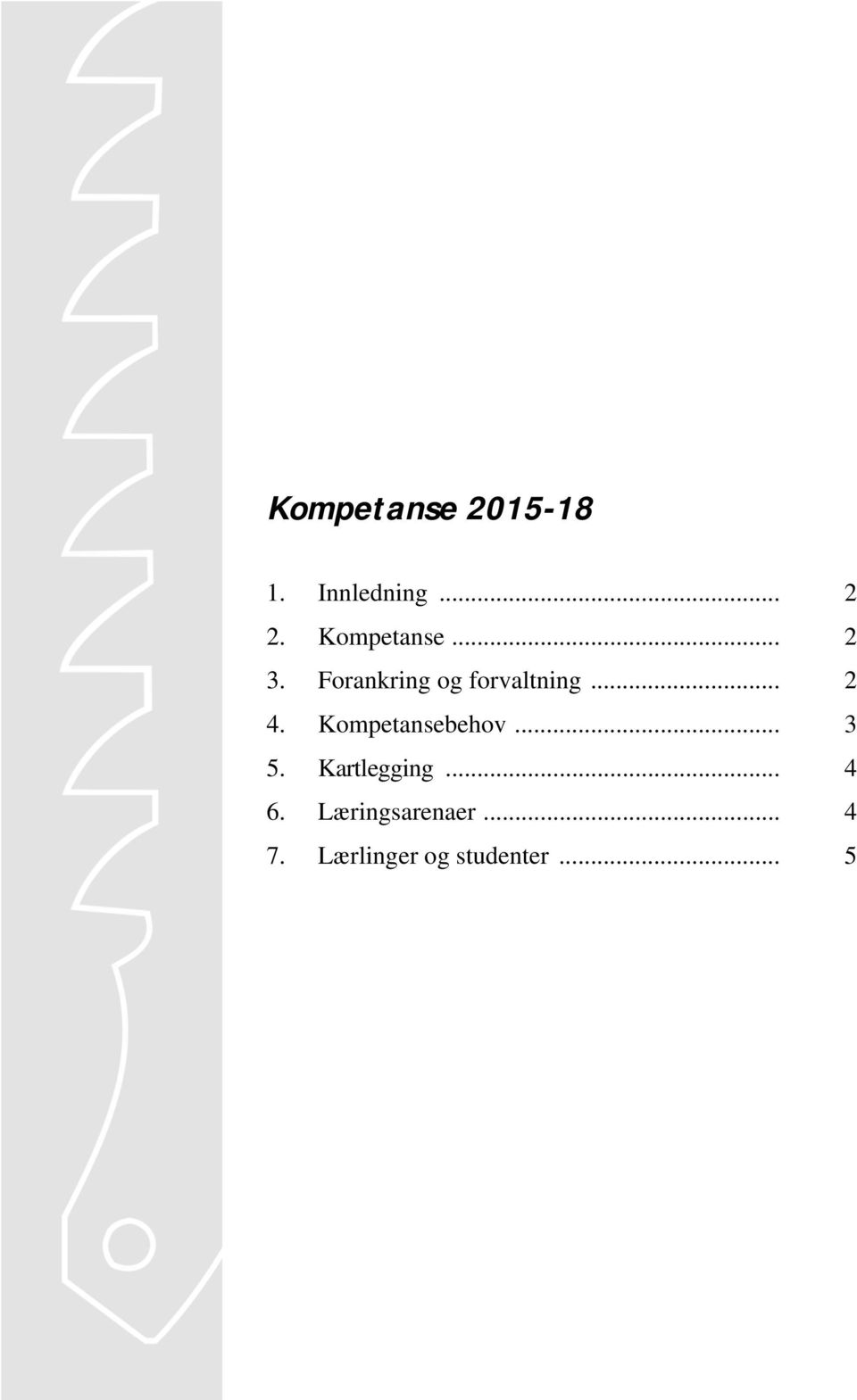 Kompetansebehov... 3 5. Kartlegging... 4 6.