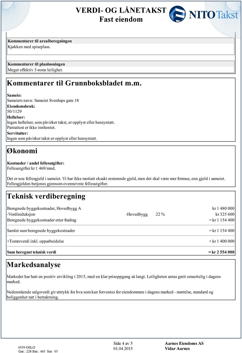 Økonomi Kostnader / andel fellesutgifter: Fellesutgifter kr 1 469/mnd Det er noe fellesgjeld i sameiet Vi har ikke mottatt eksakt resterende gjeld, men det skal være mer formue, enn gjeld i sameiet