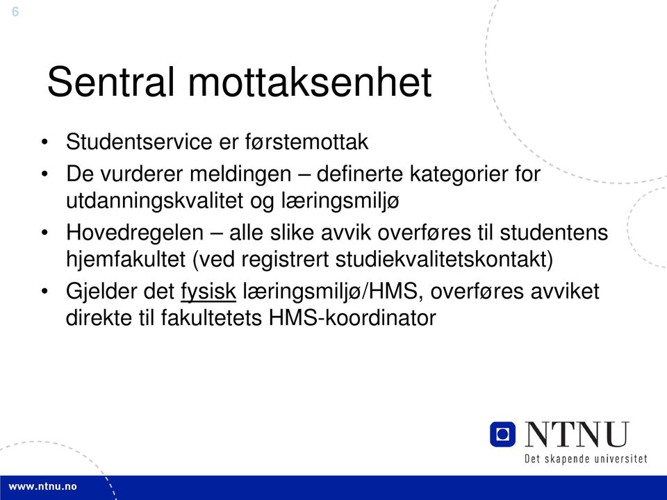 avvik overføres til studentens hjemfakultet (ved registrert studiekvalitetskontakt)