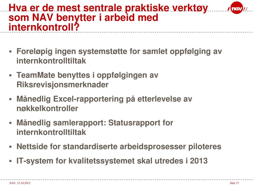 Riksrevisjonsmerknader Månedlig Excel-rapportering på etterlevelse av nøkkelkontroller Månedlig samlerapport: