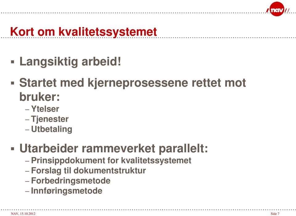 Utbetaling Utarbeider rammeverket parallelt: Prinsippdokument for