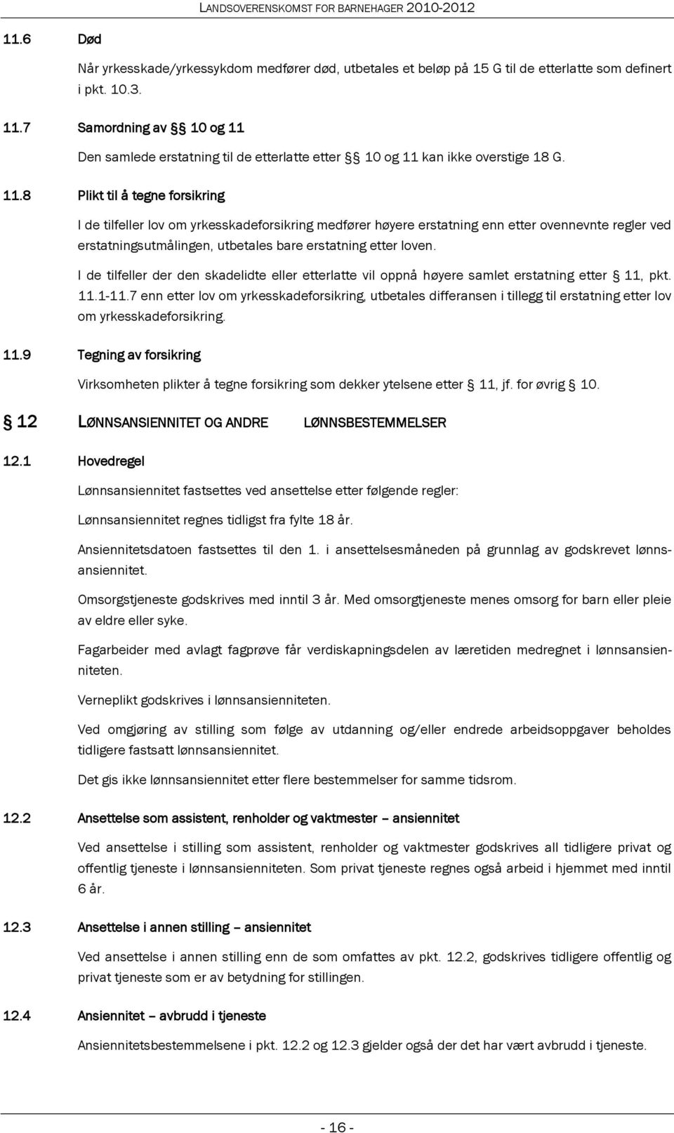 Den samlede erstatning til de etterlatte etter 10 og 11 