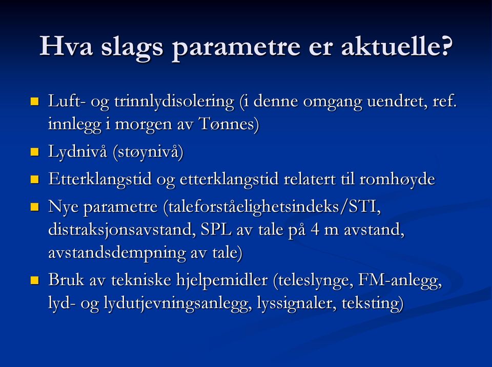 Nye parametre (taleforståelighetsindeks/sti, distraksjonsavstand, SPL av tale på 4 m avstand,