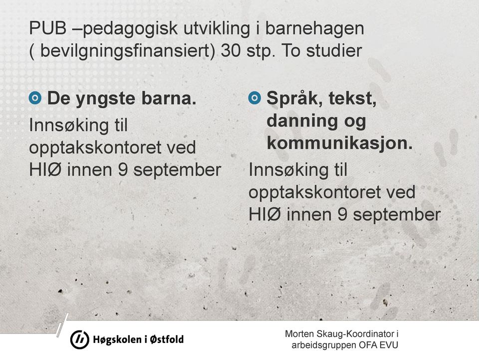 Innsøking til opptakskontoret ved HIØ innen 9 september Språk, tekst,