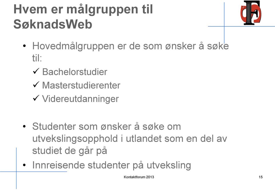 Videreutdanninger Studenter som ønsker å søke om