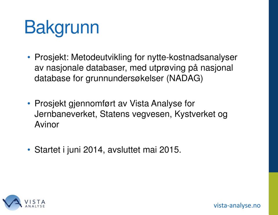 grunnundersøkelser (NADAG) Prosjekt gjennomført av Vista Analyse for