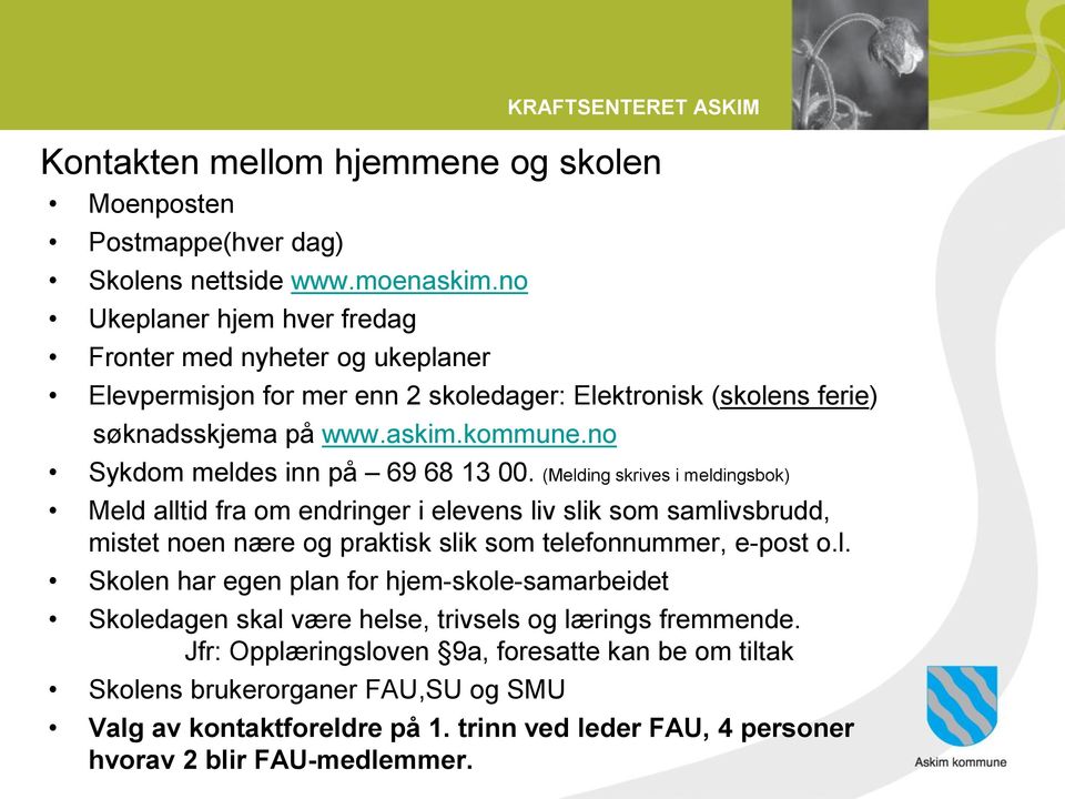 no Sykdom meldes inn på 69 68 13 00.