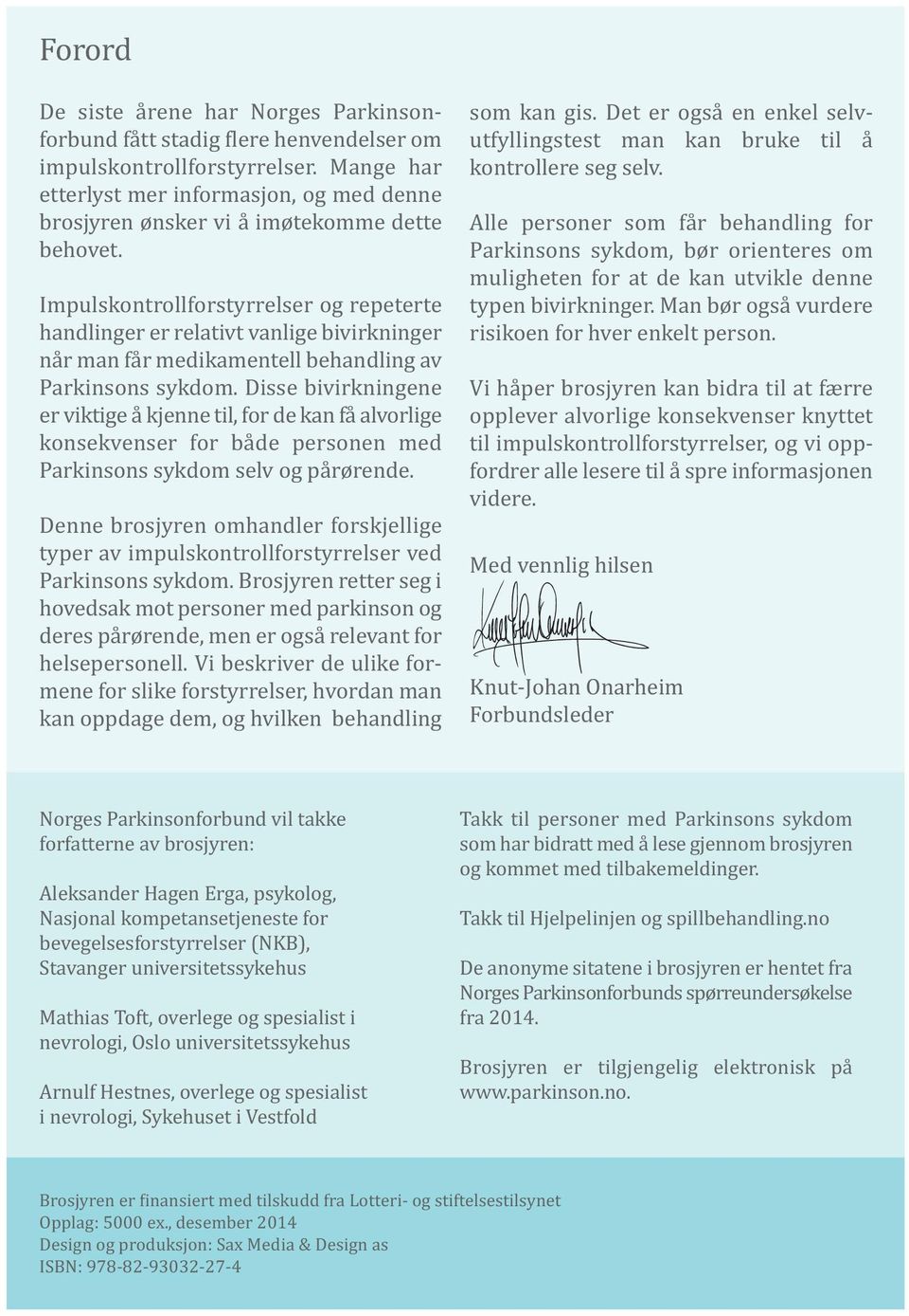 Disse bivirkningene er viktige å kjenne til, for de kan få alvorlige konsekvenser for både personen med Parkinsons sykdom selv og pårørende.