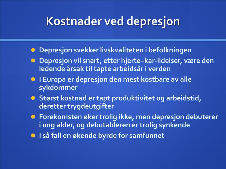 alle sykdommer Størst kostnad er tapt produktivitet og arbeidstid, deretter trygdeutgifter Forekomsten øker