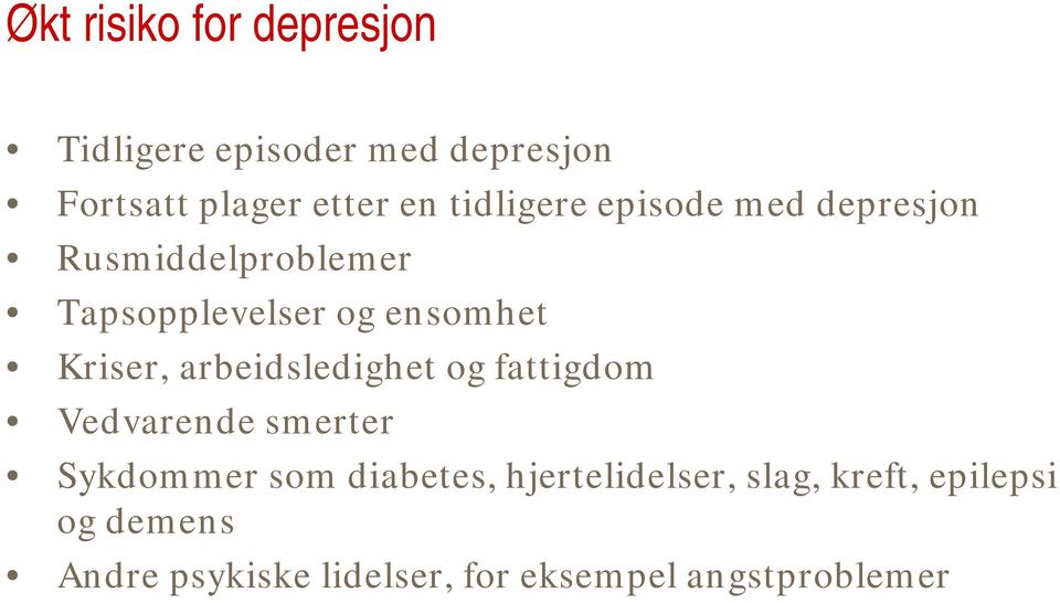 Kriser, arbeidsledighet og fattigdom Vedvarende smerter Sykdommer som diabetes,