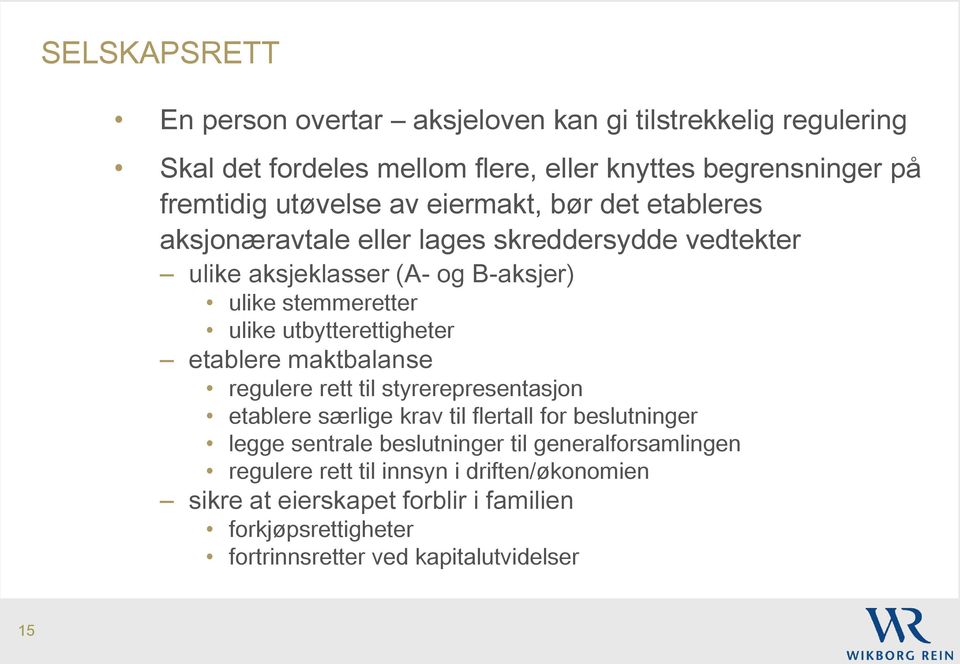 utbytterettigheter etablere maktbalanse regulere rett til styrerepresentasjon etablere særlige krav til flertall for beslutninger legge sentrale