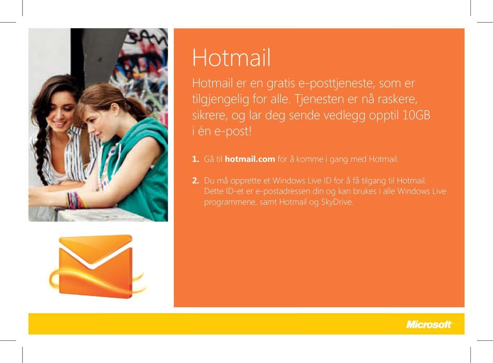 com for å komme i gang med Hotmail. 2.
