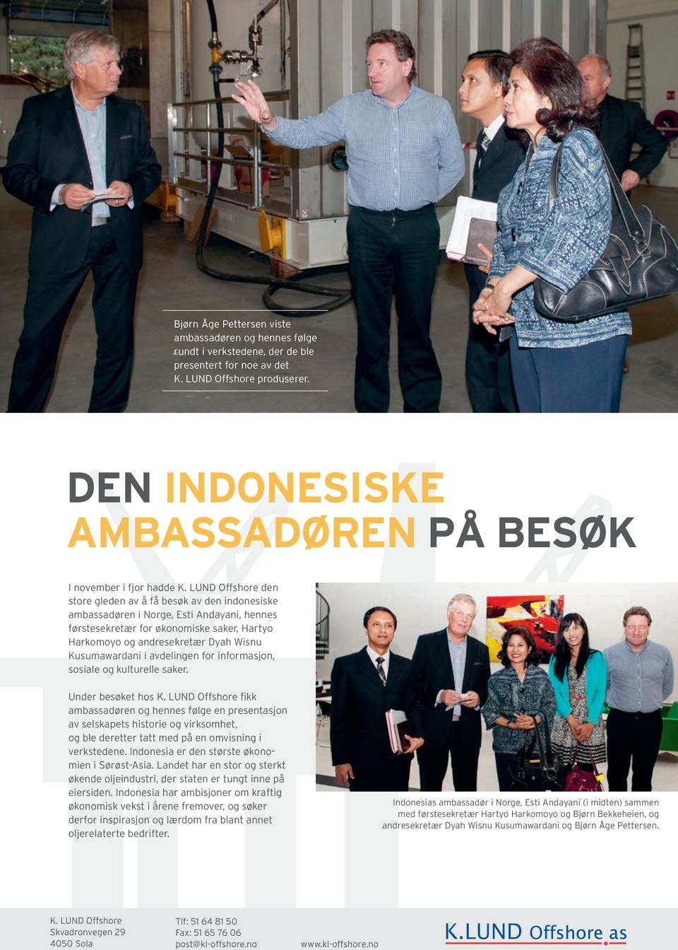 LUND Offshore den store gleden av å få besøk av den indonesiske ambassadøren i Norge, Esti Andayani, hennes førstesekretær for økonomiske saker, Hartyo Harkomoyo og andresekretær Dyah Wisnu
