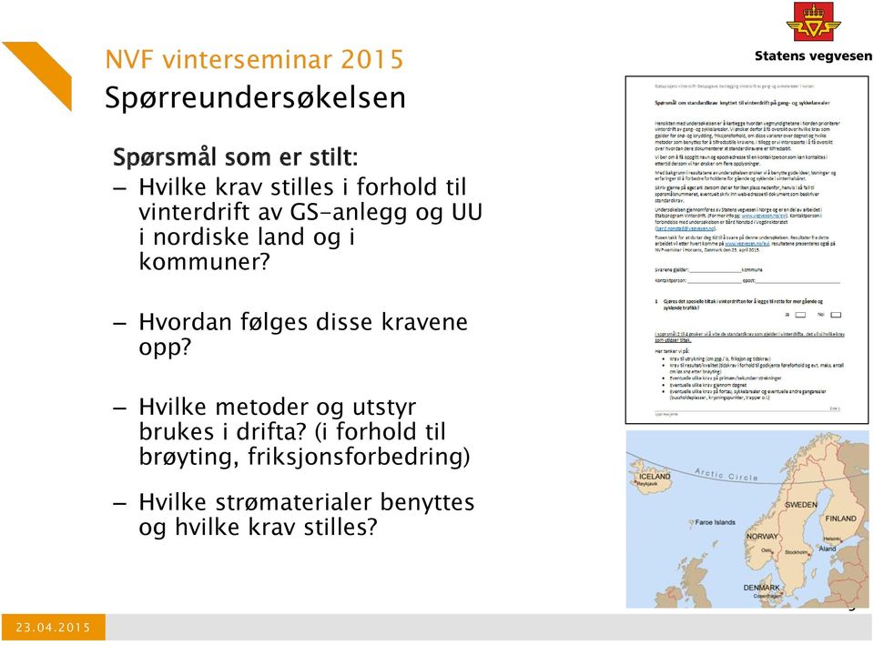 Hvordan følges disse kravene opp? Hvilke metoder og utstyr brukes i drifta?