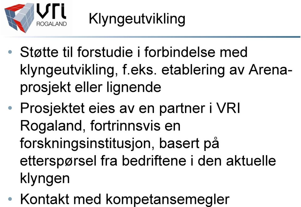 partner i VRI Rogaland, fortrinnsvis en forskningsinstitusjon, basert på