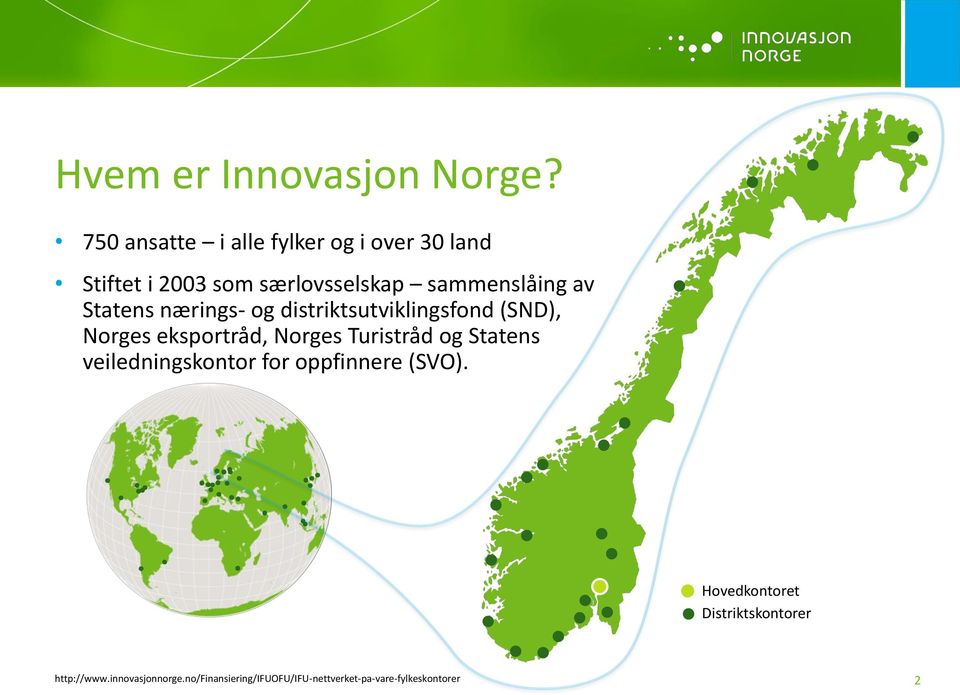 Statens nærings- og distriktsutviklingsfond (SND), Norges eksportråd, Norges Turistråd og