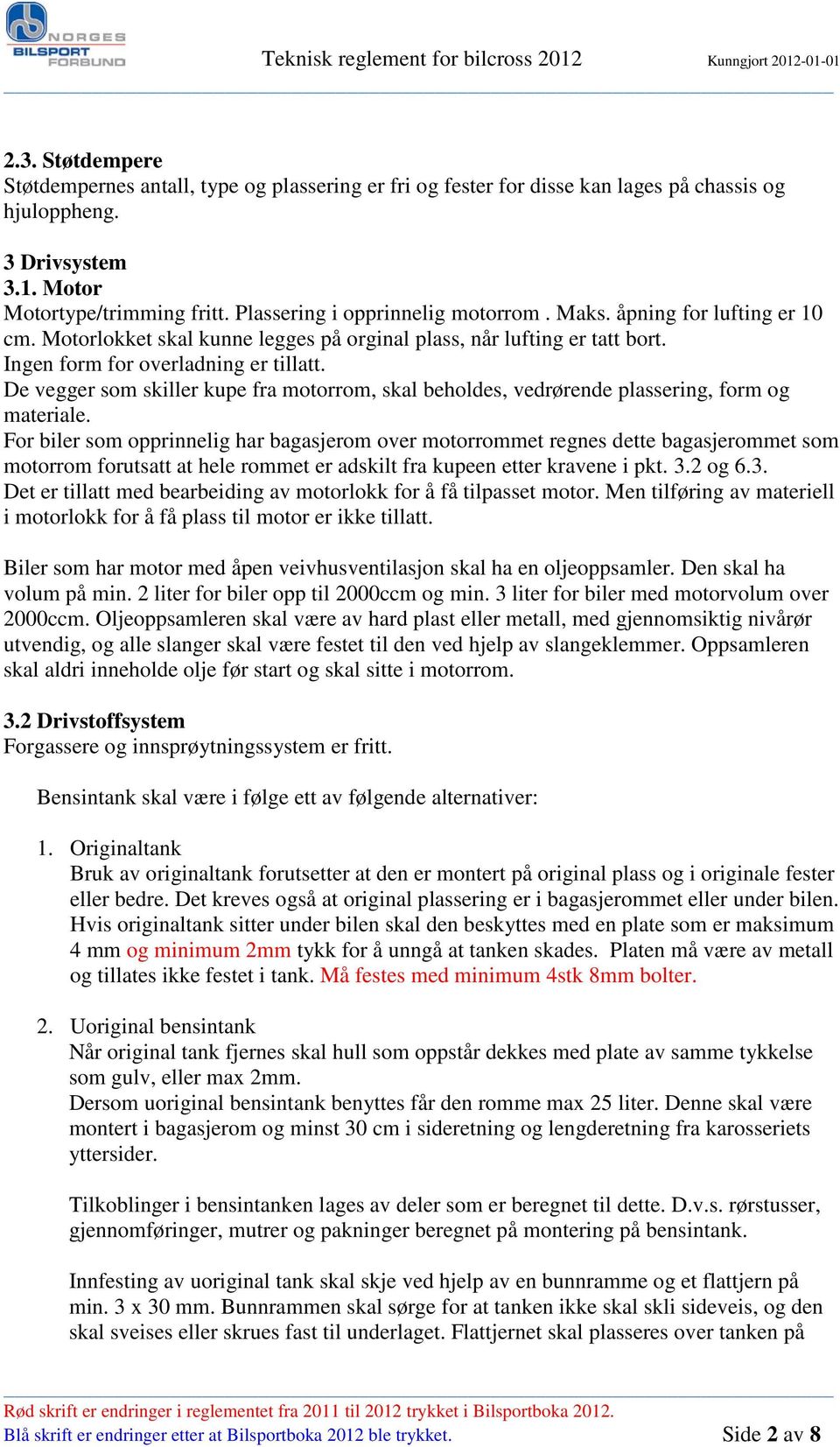 De vegger som skiller kupe fra motorrom, skal beholdes, vedrørende plassering, form og materiale.