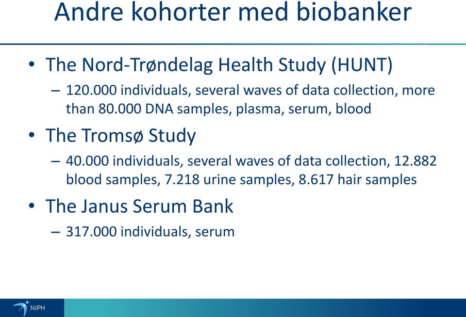 000 DNA samples, plasma, serum, blood The Tromsø Study 40.