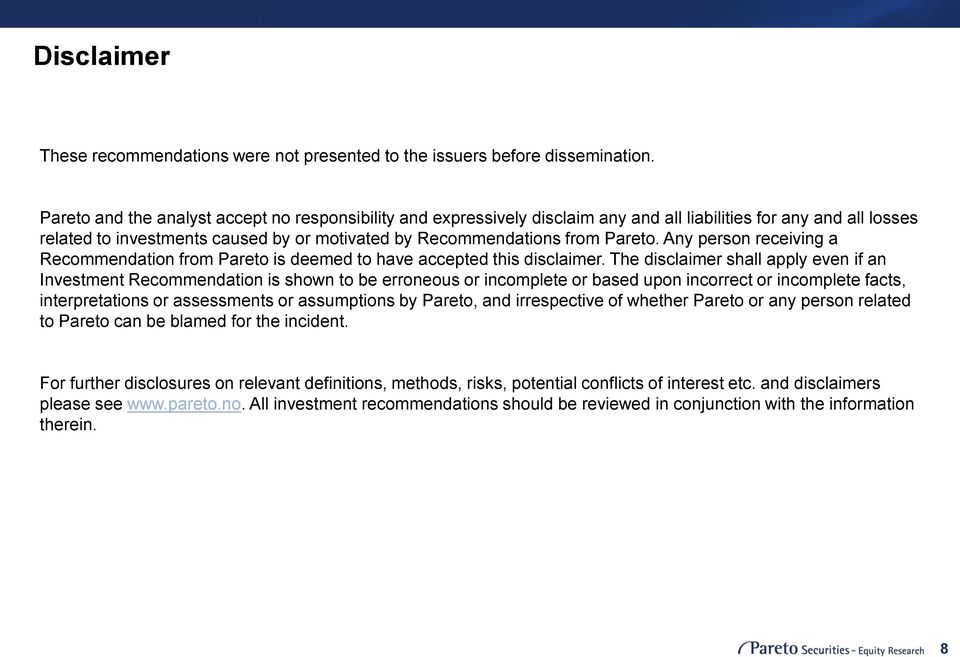 Any person receiving a Recommendation from Pareto is deemed to have accepted this disclaimer.