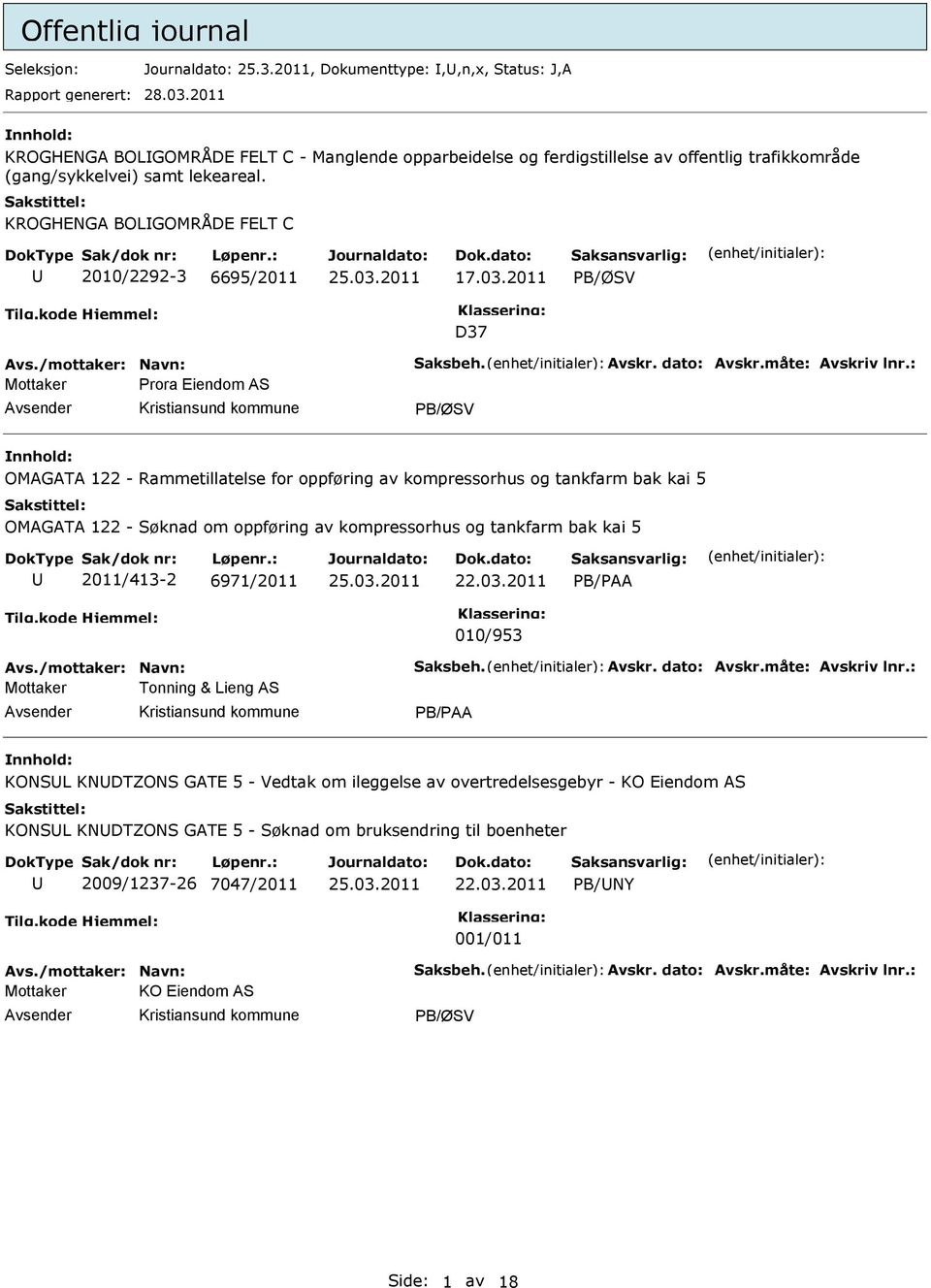 2011 B/ØSV D37 Mottaker rora Eiendom AS B/ØSV OMAGATA 122 - Rammetillatelse for oppføring av kompressorhus og tankfarm bak kai 5 OMAGATA 122 - Søknad om oppføring av kompressorhus og tankfarm bak kai