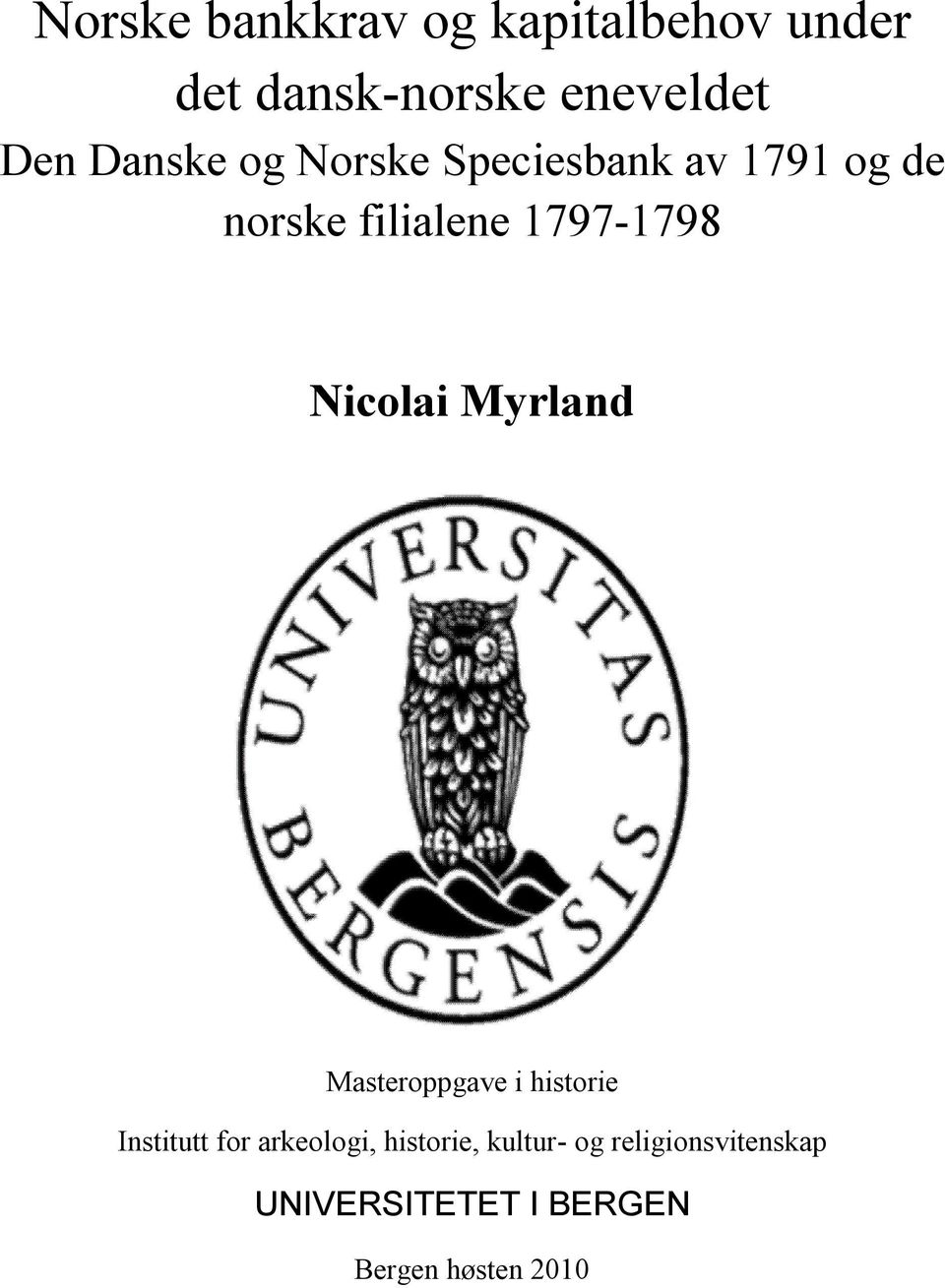 Nicolai Myrland Masteroppgave i historie Institutt for arkeologi,