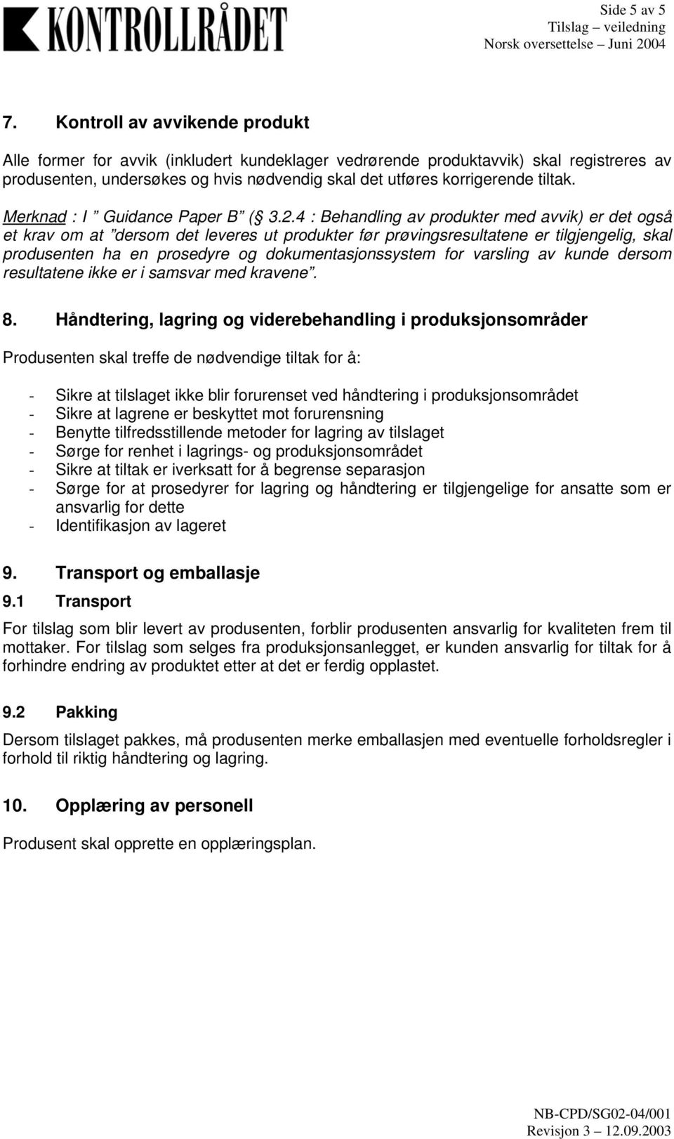 Merknad : I Guidance Paper B ( 3.2.