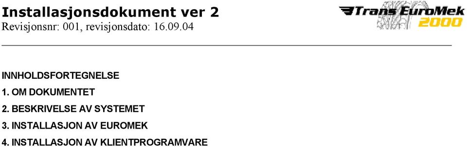 BESKRIVELSE AV SYSTEMET 3.