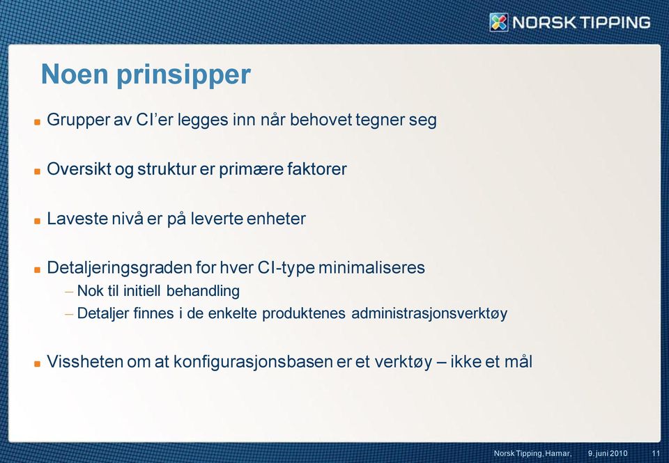 minimaliseres Nok til initiell behandling Detaljer finnes i de enkelte produktenes