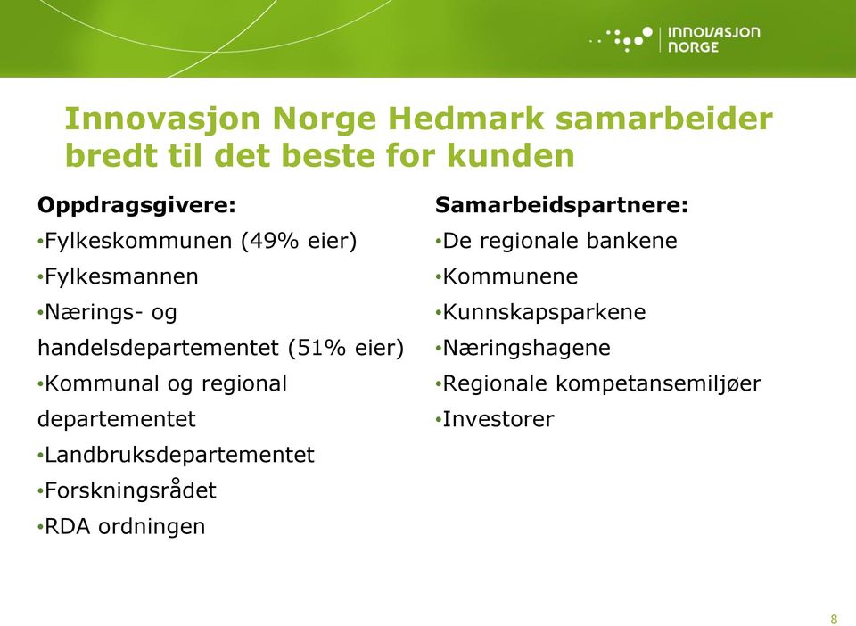 regional departementet Landbruksdepartementet Forskningsrådet RDA ordningen