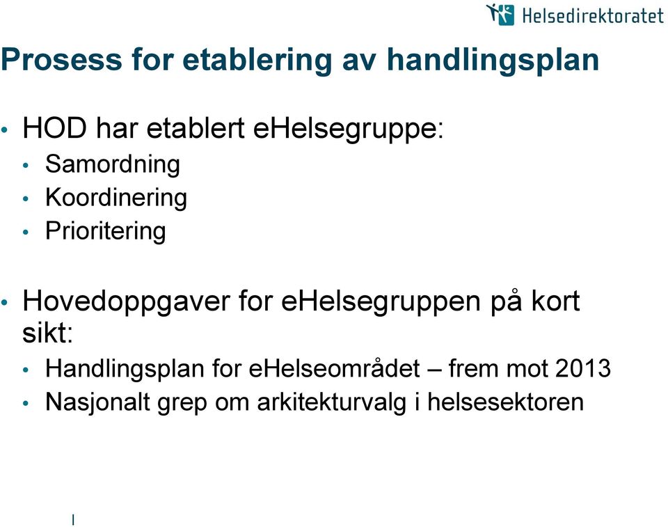 Hovedoppgaver for ehelsegruppen på kort sikt: Handlingsplan