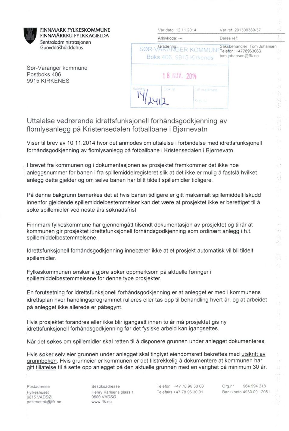 2014 hvor det anmodes om uttalelse i forbindelse med idrettsfunksjonell forhåndsgodkjenning av flomlysanlegg på fotballbane i Kristensedalen i Bjørnevatn.