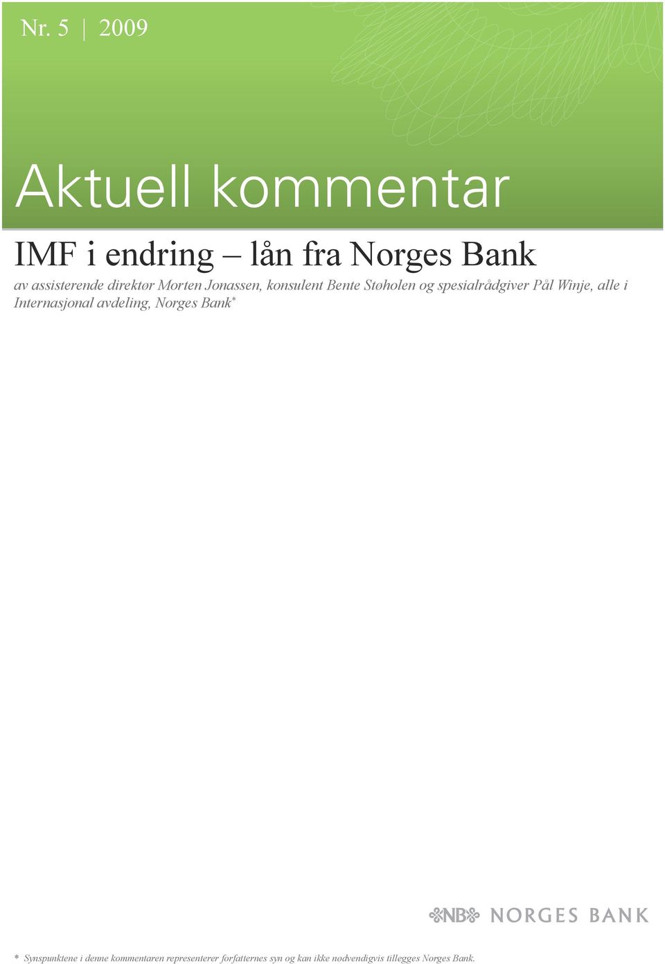 Winje, alle i Internasjonal avdeling, Norges Bank * * Synspunktene i denne