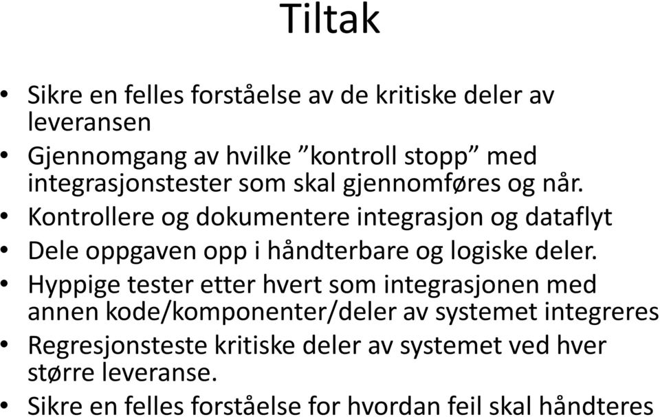 Kontrollere og dokumentere integrasjon og dataflyt Dele oppgaven opp i håndterbare og logiske deler.