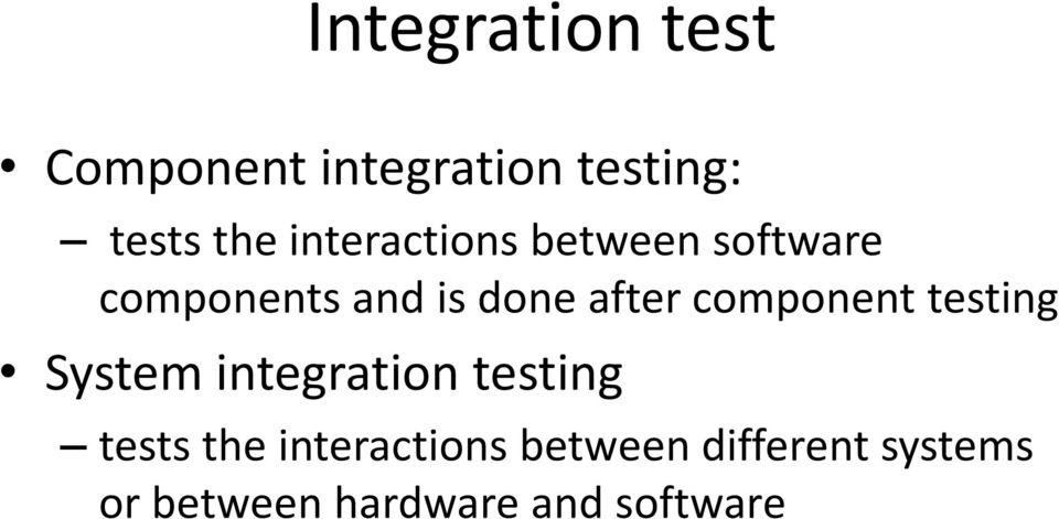 component testing System integration testing tests the