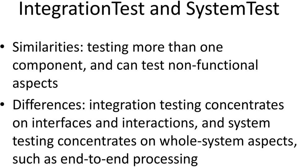 integration testing concentrates on interfaces and interactions, and