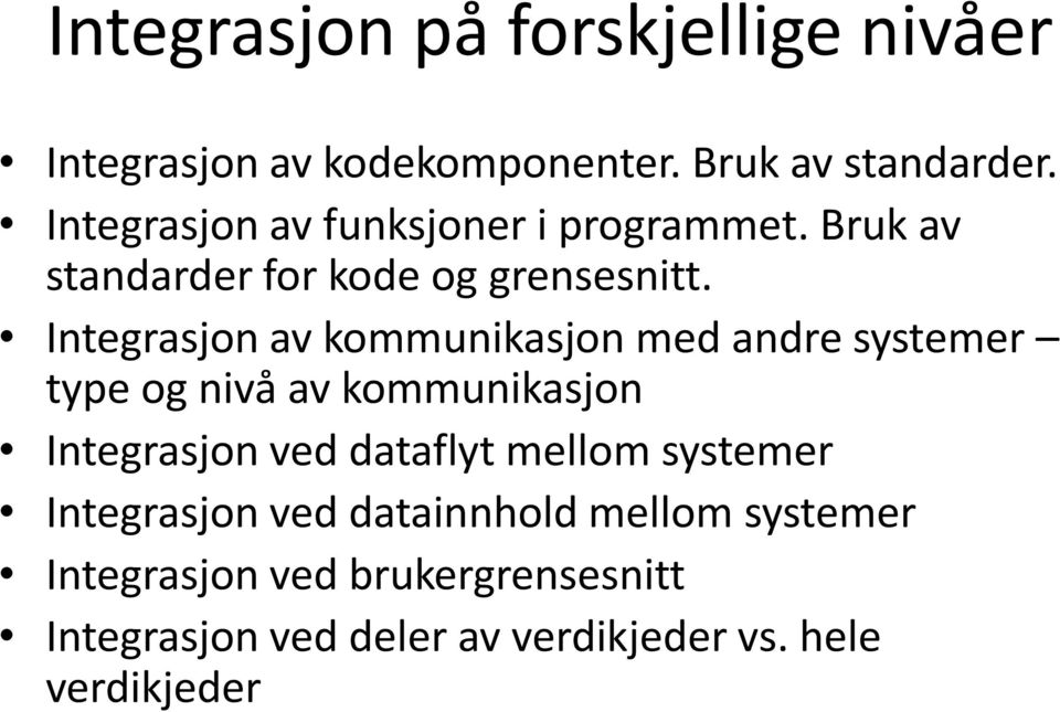 Integrasjon av kommunikasjon med andre systemer type og nivå av kommunikasjon Integrasjon ved dataflyt