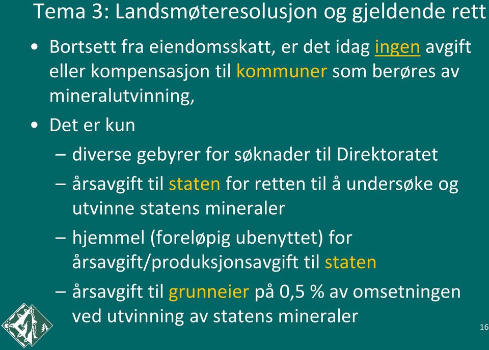 Direktoratet årsavgift til staten for retten til å undersøke og utvinne statens mineraler hjemmel (foreløpig