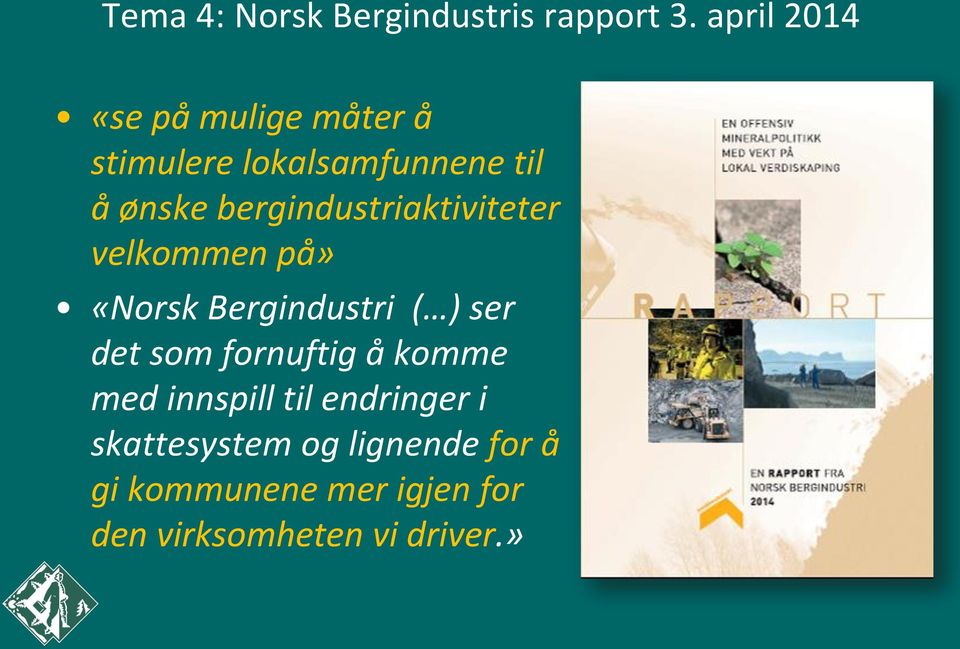 bergindustriaktiviteter velkommen på» «Norsk Bergindustri ( ) ser det som