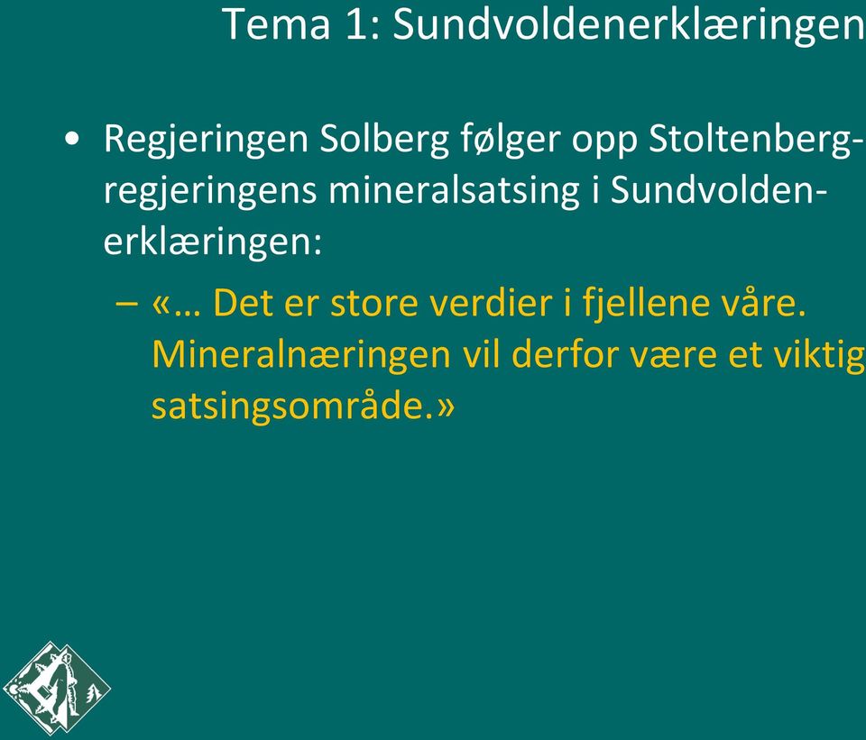 Sundvoldenerklæringen: «Det er store verdier i fjellene