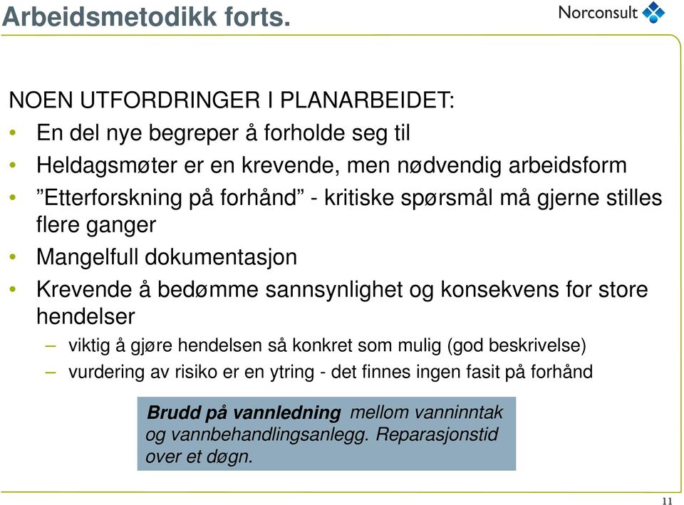 Etterforskning på forhånd - kritiske spørsmål må gjerne stilles flere ganger Mangelfull dokumentasjon Krevende å bedømme sannsynlighet og