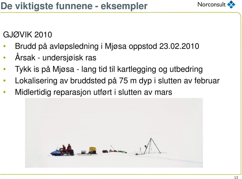 2010 Årsak - undersjøisk ras Tykk is på Mjøsa - lang tid til