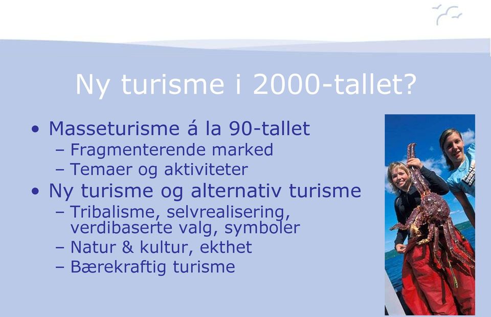 og aktiviteter Ny turisme og alternativ turisme