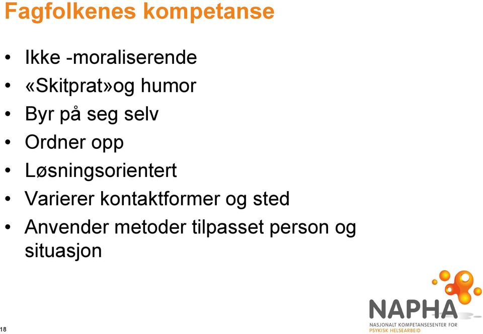 Løsningsorientert Varierer kontaktformer og