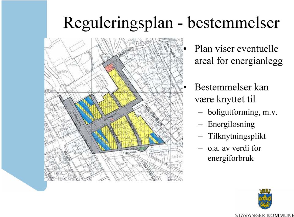 kan være knyttet til boligutforming, m.v. Energiløsning Tilknytningsplikt o.