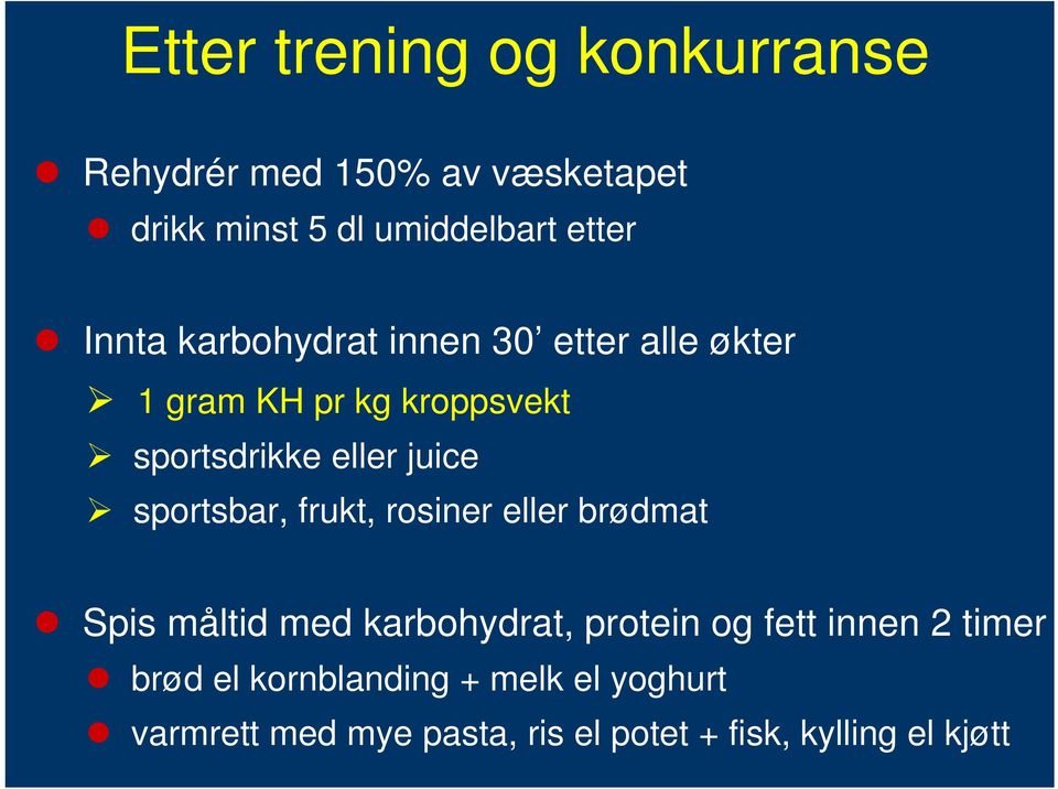 sportsbar, frukt, rosiner eller brødmat Spis måltid med karbohydrat, protein og fett innen 2