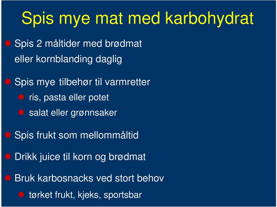 potet salat eller grønnsaker Spis frukt som mellommåltid Drikk juice