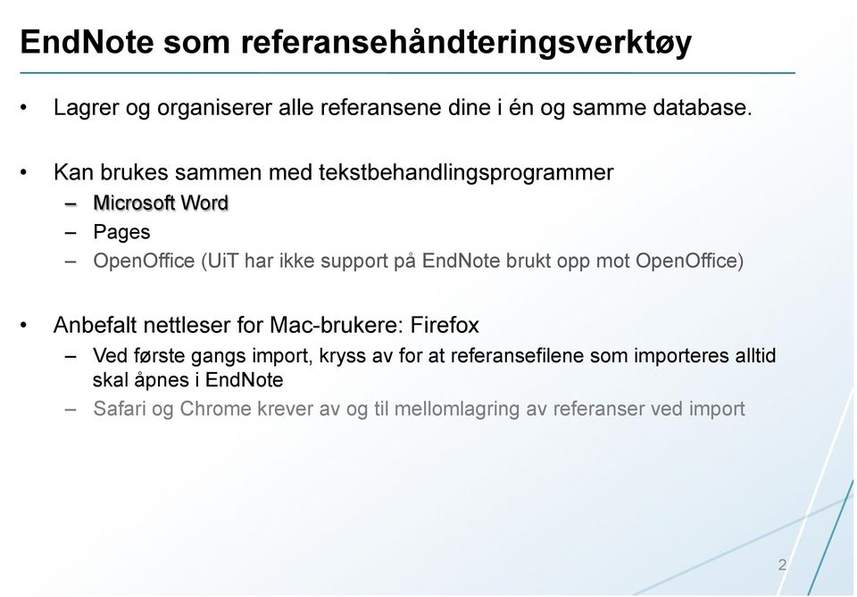 brukt opp mot OpenOffice) Anbefalt nettleser for Mac-brukere: Firefox Ved første gangs import, kryss av for at